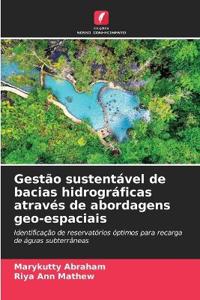 Gestão sustentável de bacias hidrográficas através de abordagens geo-espaciais