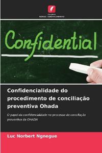 Confidencialidade do procedimento de conciliação preventiva Ohada