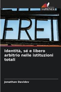 Identità, sé e libero arbitrio nelle istituzioni totali