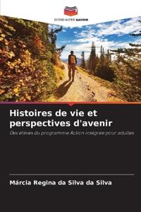 Histoires de vie et perspectives d'avenir
