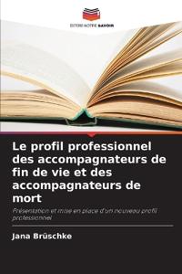 Le profil professionnel des accompagnateurs de fin de vie et des accompagnateurs de mort