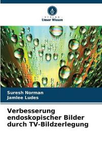 Verbesserung endoskopischer Bilder durch TV-Bildzerlegung