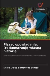 Piszac opowiadania, (re)konstruuje wlasna historie
