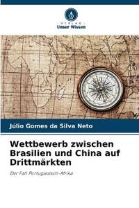 Wettbewerb zwischen Brasilien und China auf Drittmärkten