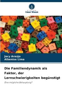 Die Familiendynamik als Faktor, der Lernschwierigkeiten begünstigt
