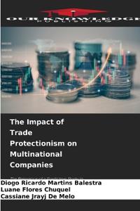 The Impact of Trade Protectionism on Multinational Companies