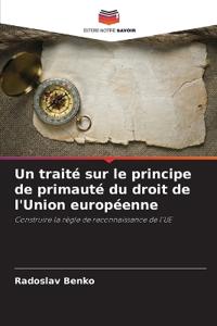 Un traité sur le principe de primauté du droit de l'Union européenne
