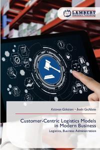 Customer-Centric Logistics Models in Modern Business
