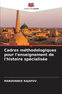 Cadres méthodologiques pour l'enseignement de l'histoire spécialisée