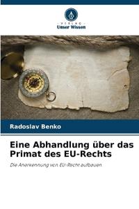 Eine Abhandlung über das Primat des EU-Rechts