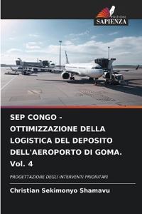 SEP CONGO - OTTIMIZZAZIONE DELLA LOGISTICA DEL DEPOSITO DELL'AEROPORTO DI GOMA. Vol. 4