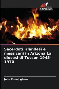 Sacerdoti irlandesi e messicani in Arizona La diocesi di Tucson 1945-1970