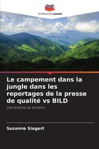 Le campement dans la jungle dans les reportages de la presse de qualité vs BILD