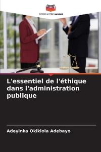 L'essentiel de l'éthique dans l'administration publique