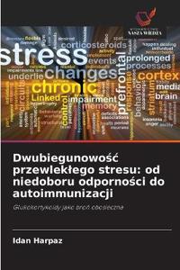 Dwubiegunowosc przewleklego stresu