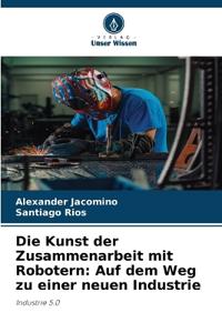 Die Kunst der Zusammenarbeit mit Robotern