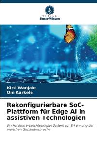 Rekonfigurierbare SoC-Plattform für Edge AI in assistiven Technologien