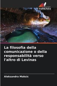 La filosofia della comunicazione o della responsabilità verso l'altro di Levinas