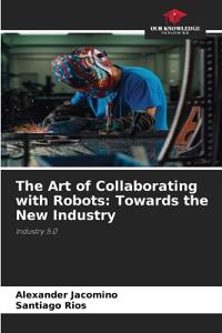 The Art of Collaborating with Robots