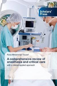 A comprehensive review of anesthesia and critical care