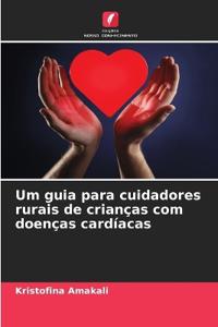 Um guia para cuidadores rurais de crianças com doenças cardíacas