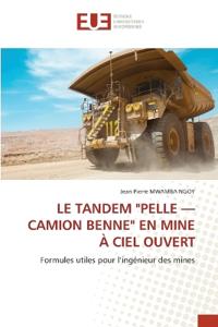 LE TANDEM "PELLE - CAMION BENNE" EN MINE À CIEL OUVERT
