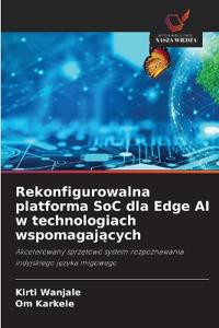 Rekonfigurowalna platforma SoC dla Edge AI w technologiach wspomagających