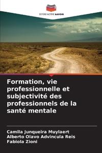 Formation, vie professionnelle et subjectivité des professionnels de la santé mentale