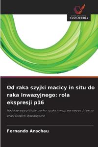 Od raka szyjki macicy in situ do raka inwazyjnego
