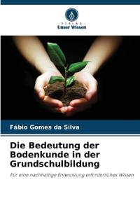 Die Bedeutung der Bodenkunde in der Grundschulbildung