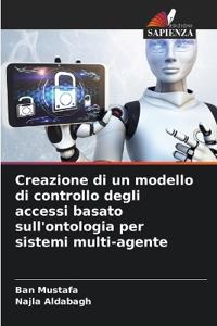 Creazione di un modello di controllo degli accessi basato sull'ontologia per sistemi multi-agente