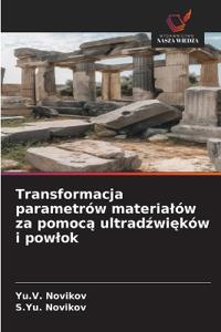 Transformacja parametrów materialów za pomoca ultradzwieków i powlok