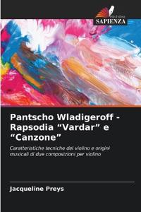 Pantscho Wladigeroff - Rapsodia "Vardar" e "Canzone"
