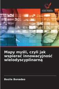 Mapy myśli, czyli jak wspierac innowacyjnośc wielodyscyplinarną