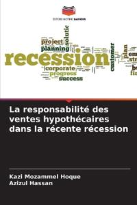 La responsabilité des ventes hypothécaires dans la récente récession