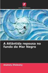 A Atlântida repousa no fundo do Mar Negro