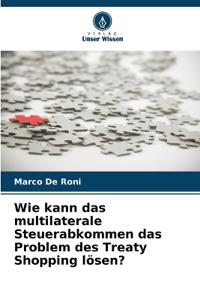 Wie kann das multilaterale Steuerabkommen das Problem des Treaty Shopping lösen?