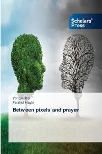 Between pixels and prayer