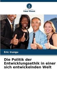 Die Politik der Entwicklungsethik in einer sich entwickelnden Welt