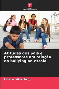 Atitudes dos pais e professores em relação ao bullying na escola