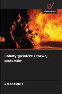 Roboty gasnicze i rozwój systemów