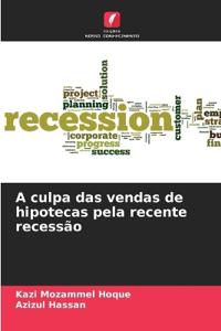 A culpa das vendas de hipotecas pela recente recessão