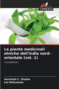 Le piante medicinali etniche dell'India nord-orientale (vol. 1)
