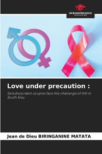 Love under precaution