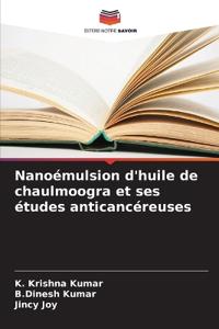 Nanoémulsion d'huile de chaulmoogra et ses études anticancéreuses