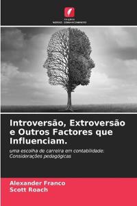 Introversão, Extroversão e Outros Factores que Influenciam.