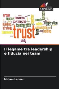 Il legame tra leadership e fiducia nei team