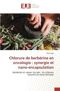 Chlorure de berbérine en oncologie : synergie et nano-encapsulation