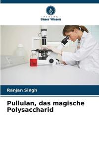 Pullulan, das magische Polysaccharid