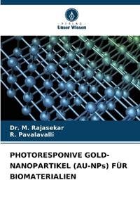 PHOTORESPONIVE GOLD-NANOPARTIKEL (AU-NPs) FÜR BIOMATERIALIEN
